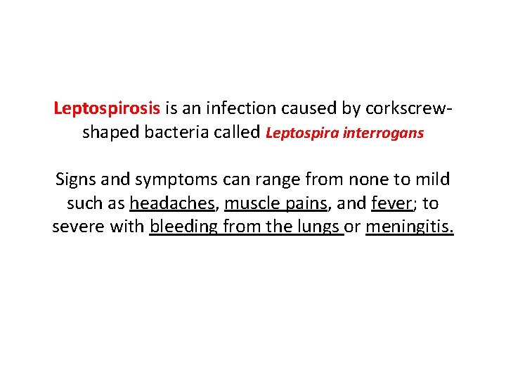 Leptospirosis is an infection caused by corkscrewshaped bacteria called Leptospira interrogans Signs and symptoms