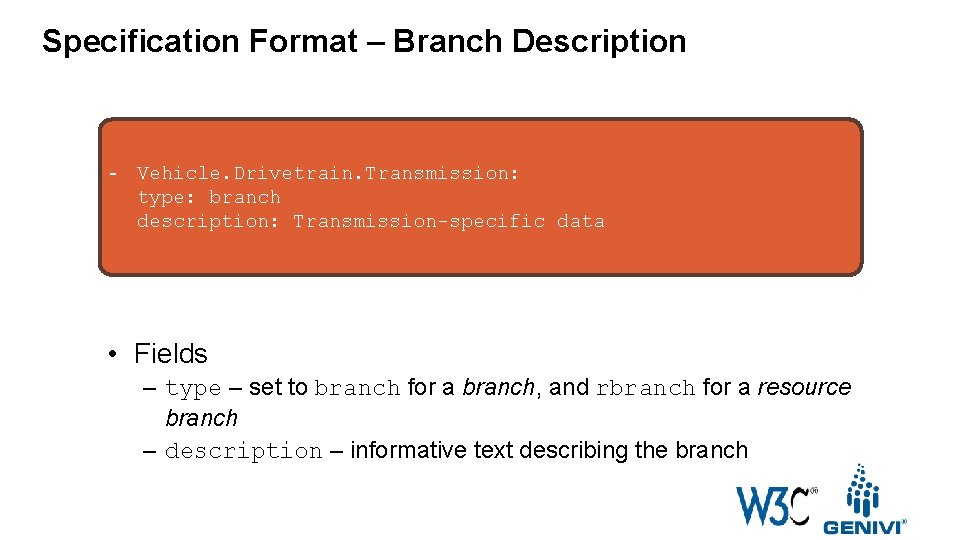 Specification Format – Branch Description - Vehicle. Drivetrain. Transmission: type: branch description: Transmission-specific data