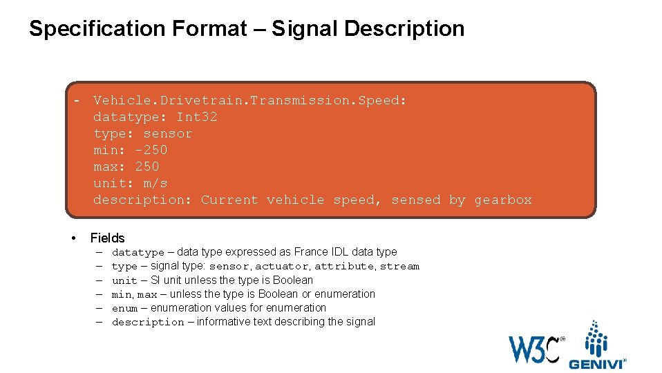 Specification Format – Signal Description - Vehicle. Drivetrain. Transmission. Speed: datatype: Int 32 type: