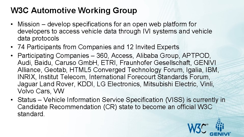 W 3 C Automotive Working Group • Mission – develop specifications for an open