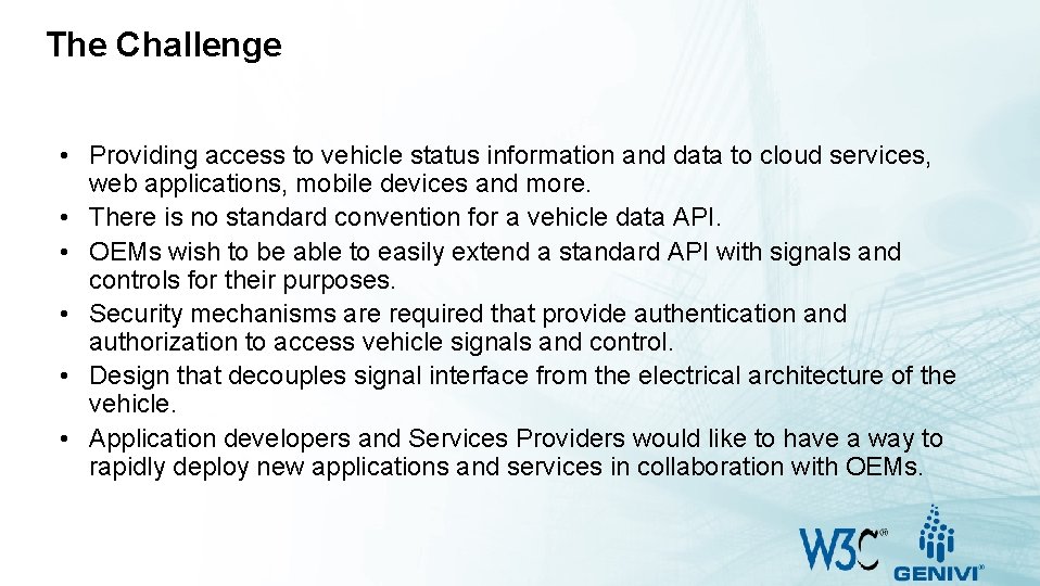 The Challenge • Providing access to vehicle status information and data to cloud services,