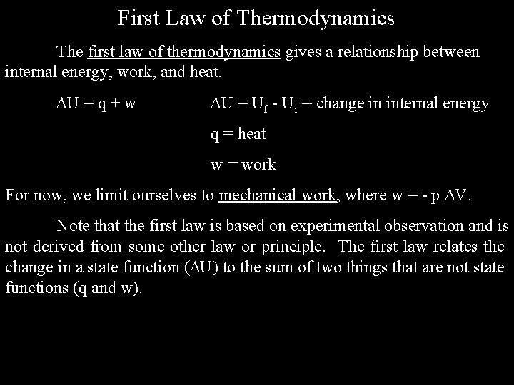 First Law of Thermodynamics The first law of thermodynamics gives a relationship between internal