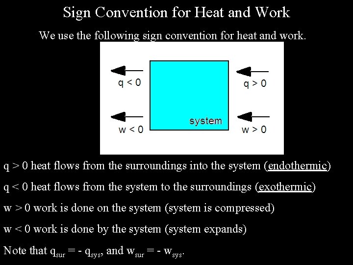 Sign Convention for Heat and Work We use the following sign convention for heat