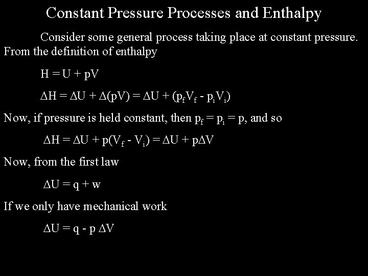 Constant Pressure Processes and Enthalpy Consider some general process taking place at constant pressure.