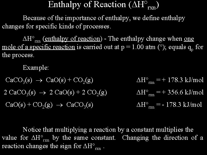 Enthalpy of Reaction ( H rxn) Because of the importance of enthalpy, we define