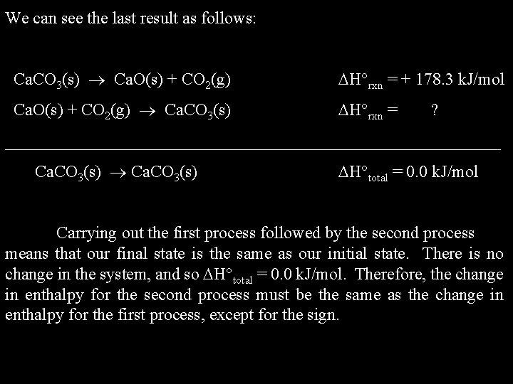 We can see the last result as follows: Ca. CO 3(s) Ca. O(s) +