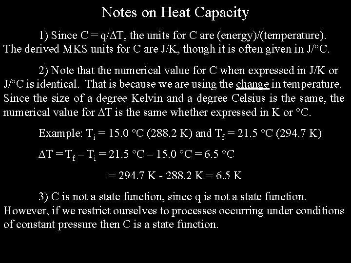 Notes on Heat Capacity 1) Since C = q/ T, the units for C