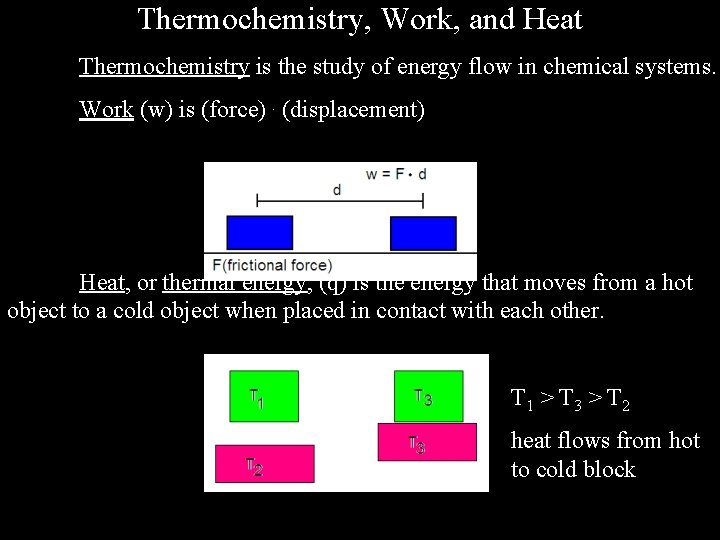 Thermochemistry, Work, and Heat Thermochemistry is the study of energy flow in chemical systems.