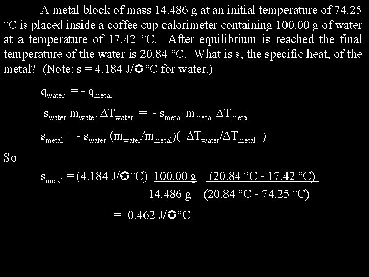 A metal block of mass 14. 486 g at an initial temperature of 74.