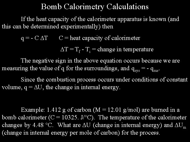 Bomb Calorimetry Calculations If the heat capacity of the calorimeter apparatus is known (and