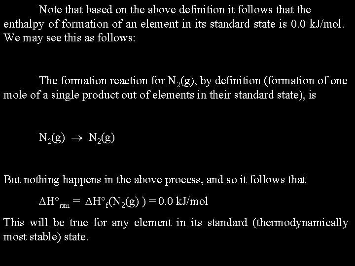 Note that based on the above definition it follows that the enthalpy of formation
