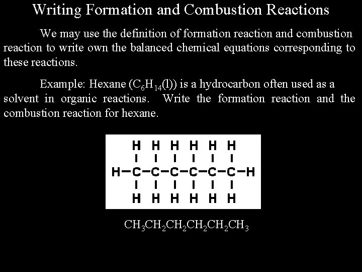 Writing Formation and Combustion Reactions We may use the definition of formation reaction and
