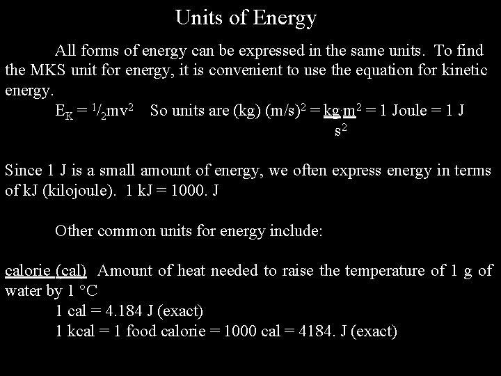 Units of Energy All forms of energy can be expressed in the same units.