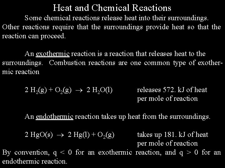 Heat and Chemical Reactions Some chemical reactions release heat into their surroundings. Other reactions