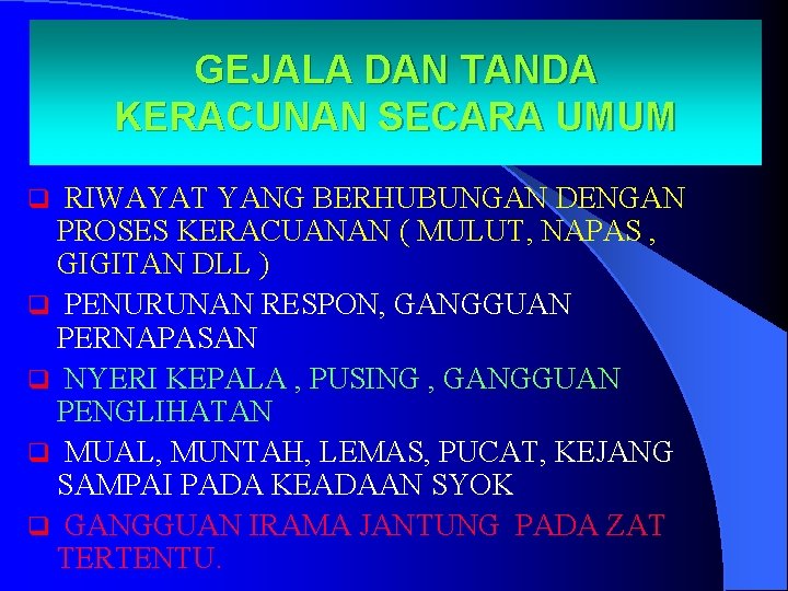 GEJALA DAN TANDA KERACUNAN SECARA UMUM RIWAYAT YANG BERHUBUNGAN DENGAN PROSES KERACUANAN ( MULUT,