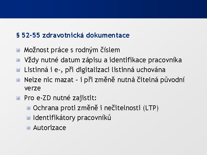 § 52 -55 zdravotnická dokumentace Možnost práce s rodným číslem Vždy nutné datum zápisu