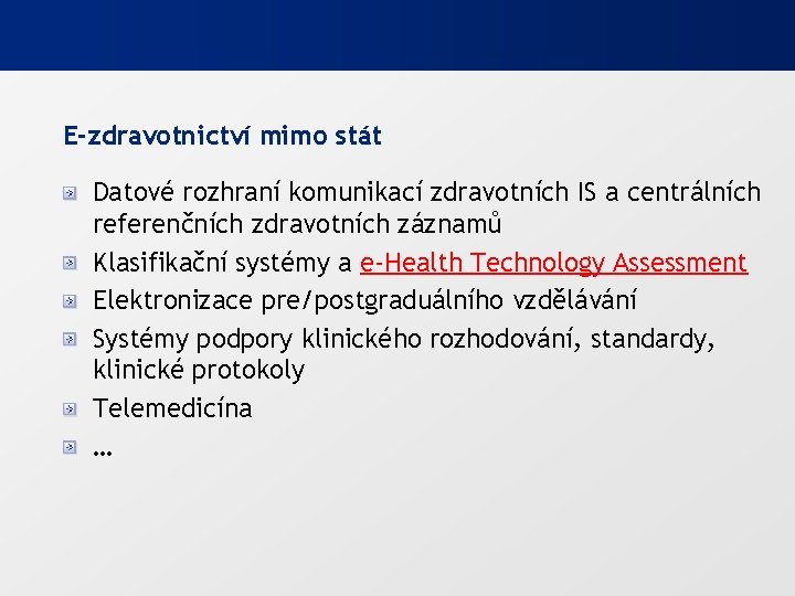 E-zdravotnictví mimo stát Datové rozhraní komunikací zdravotních IS a centrálních referenčních zdravotních záznamů Klasifikační