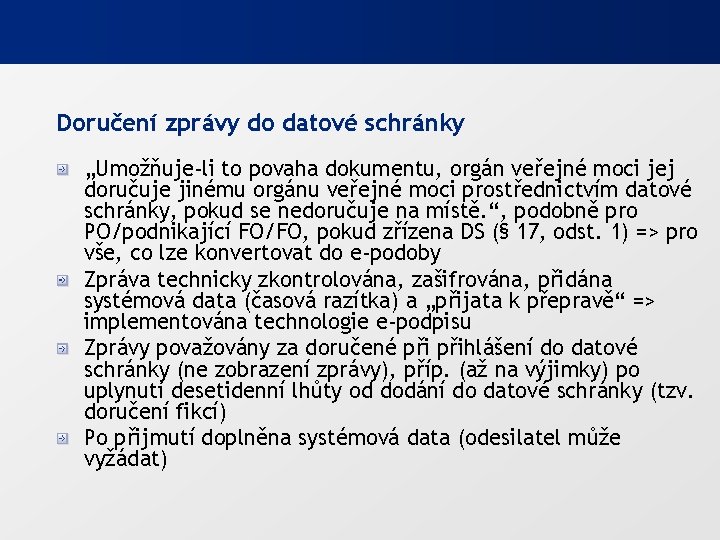 Doručení zprávy do datové schránky „Umožňuje-li to povaha dokumentu, orgán veřejné moci jej doručuje