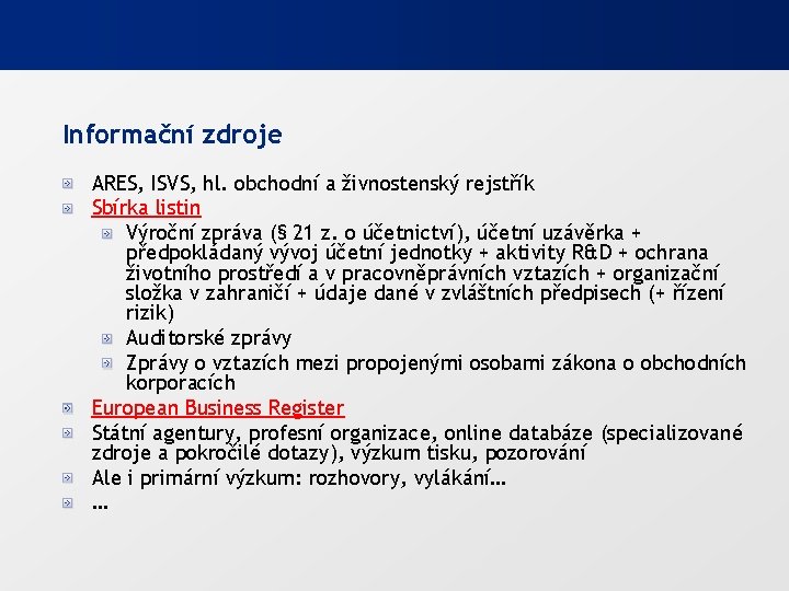 Informační zdroje ARES, ISVS, hl. obchodní a živnostenský rejstřík Sbírka listin Výroční zpráva (§