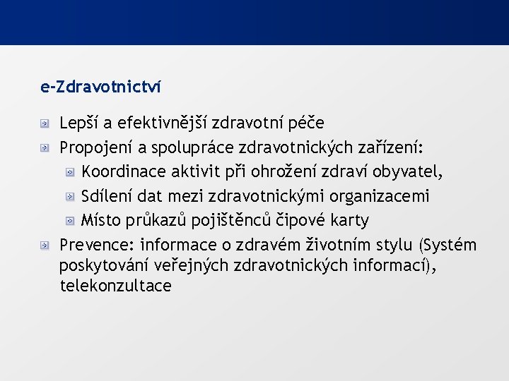 e-Zdravotnictví Lepší a efektivnější zdravotní péče Propojení a spolupráce zdravotnických zařízení: Koordinace aktivit při