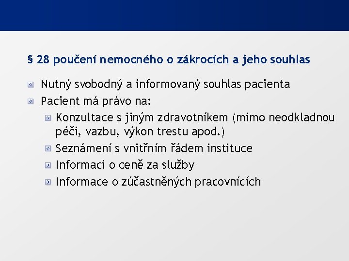 § 28 poučení nemocného o zákrocích a jeho souhlas Nutný svobodný a informovaný souhlas