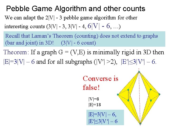 Pebble Game Algorithm and other counts We can adapt the 2|V| - 3 pebble Pebble Game Algorithm and other counts We can adapt the 2|V| - 3 pebble