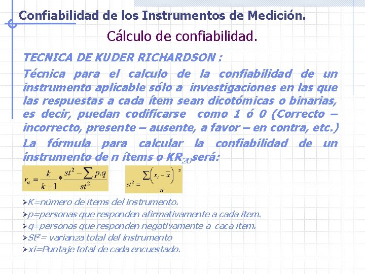 Confiabilidad de los Instrumentos de Medición. Cálculo de confiabilidad. TECNICA DE KUDER RICHARDSON :