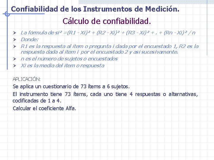 Confiabilidad de los Instrumentos de Medición. Cálculo de confiabilidad. Ø Ø Ø La fórmula