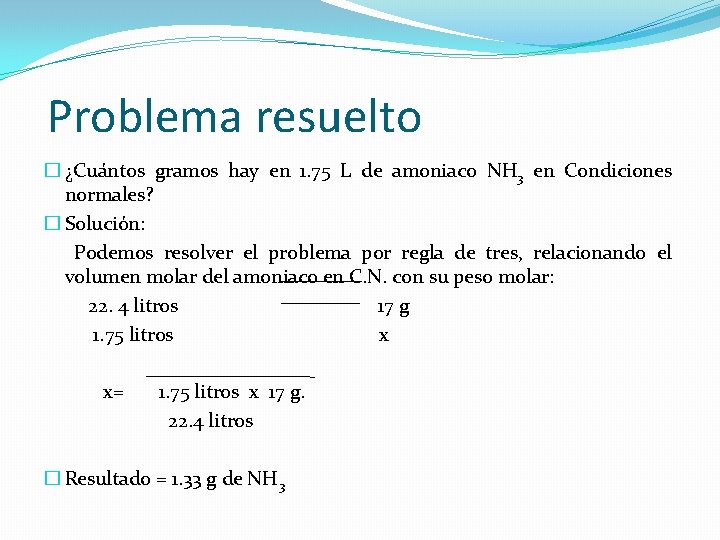 Problema resuelto � ¿Cuántos gramos hay en 1. 75 L de amoniaco NH 3