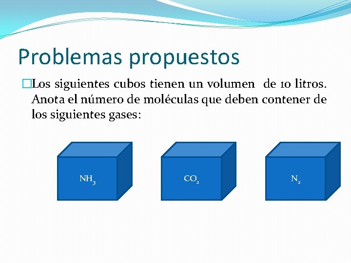 Problemas propuestos �Los siguientes cubos tienen un volumen de 10 litros. Anota el número