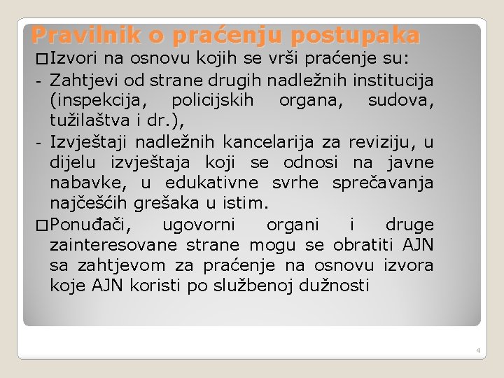 Pravilnik o praćenju postupaka � Izvori na osnovu kojih se vrši praćenje su: -