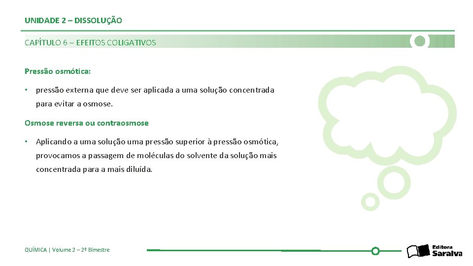 UNIDADE 2 – DISSOLUÇÃO CAPÍTULO 6 – EFEITOS COLIGATIVOS Pressão osmótica: • pressão externa