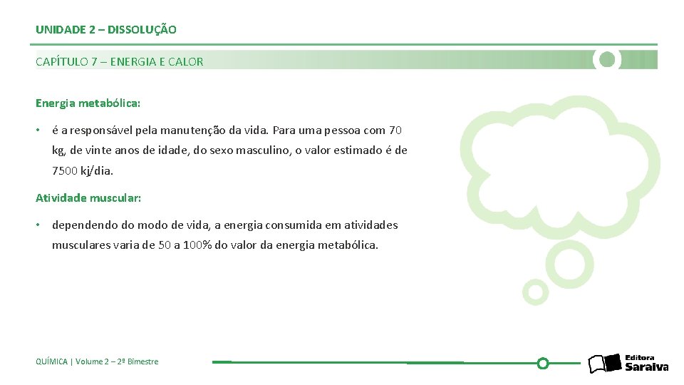 UNIDADE 2 – DISSOLUÇÃO CAPÍTULO 7 – ENERGIA E CALOR Energia metabólica: • é