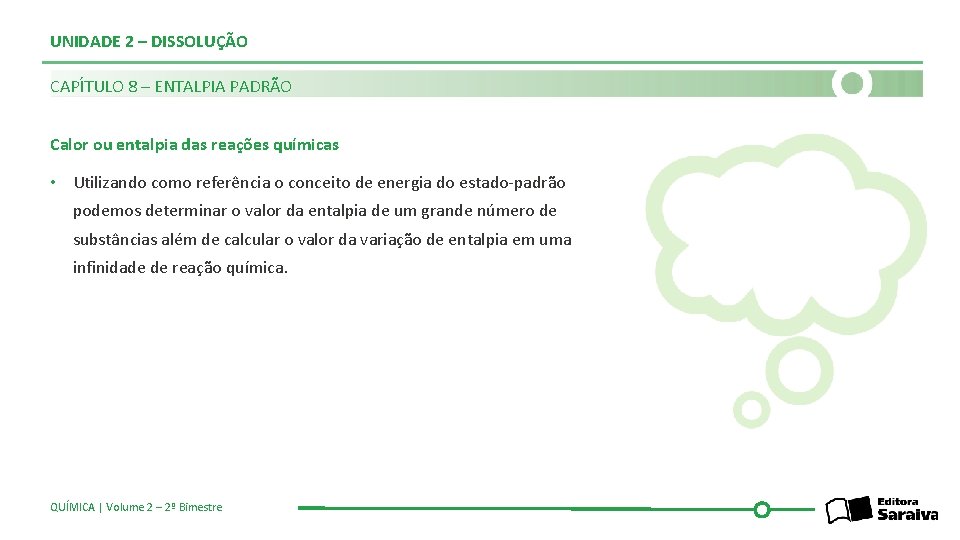 UNIDADE 2 – DISSOLUÇÃO CAPÍTULO 8 – ENTALPIA PADRÃO Calor ou entalpia das reações