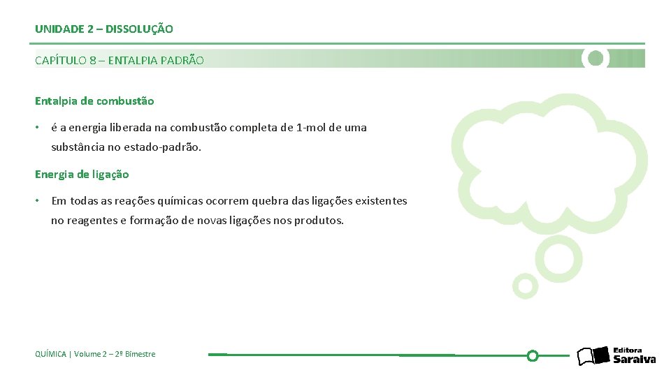 UNIDADE 2 – DISSOLUÇÃO CAPÍTULO 8 – ENTALPIA PADRÃO Entalpia de combustão • é