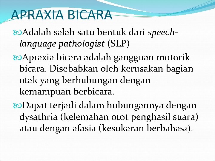 APRAXIA BICARA Adalah satu bentuk dari speechlanguage pathologist (SLP) Apraxia bicara adalah gangguan motorik