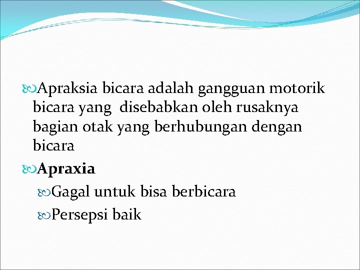  Apraksia bicara adalah gangguan motorik bicara yang disebabkan oleh rusaknya bagian otak yang