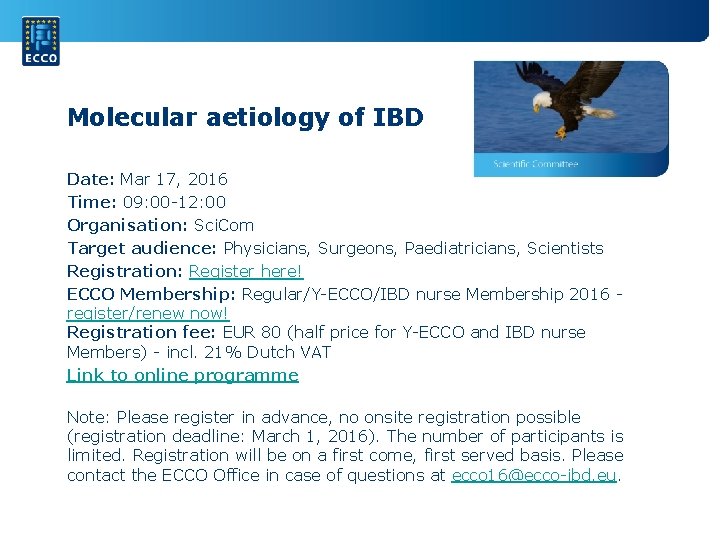 Molecular aetiology of IBD Date: Mar 17, 2016 Time: 09: 00 -12: 00 Organisation: