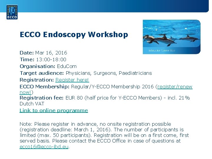 ECCO Endoscopy Workshop Date: Mar 16, 2016 Time: 13: 00 -18: 00 Organisation: Edu.