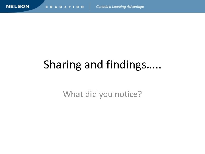 Sharing and findings…. . What did you notice? 