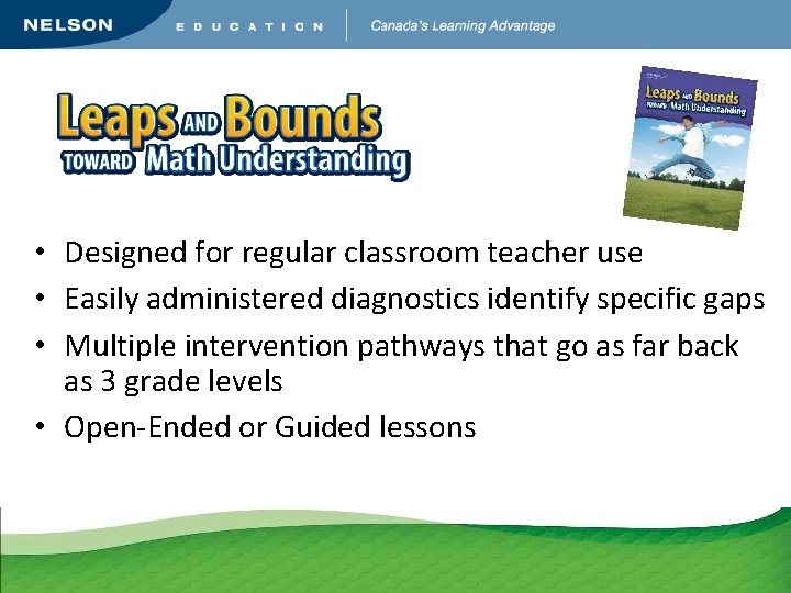  • Designed for regular classroom teacher use • Easily administered diagnostics identify specific