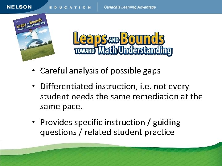  • Careful analysis of possible gaps • Differentiated instruction, i. e. not every