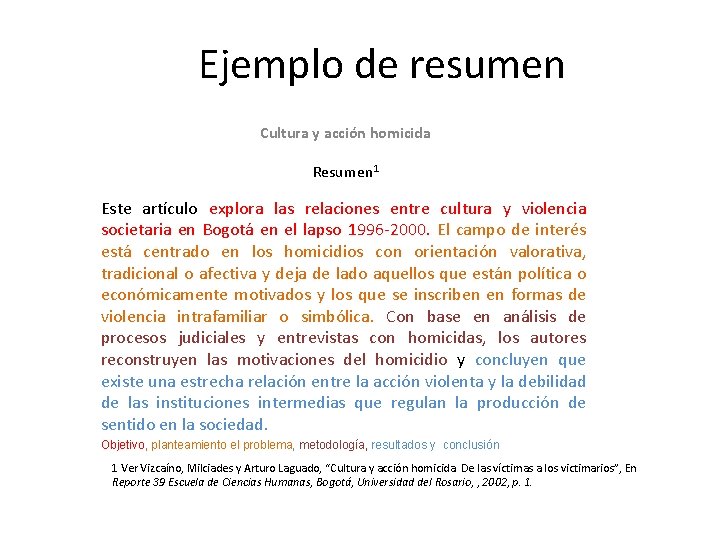 Ejemplo de resumen Cultura y acción homicida Resumen 1 Este artículo explora las relaciones