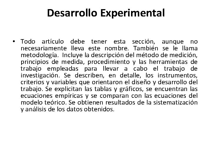 Desarrollo Experimental • Todo artículo debe tener esta sección, aunque no necesariamente lleva este