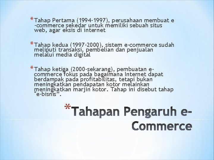 * Tahap Pertama (1994 -1997), perusahaan membuat e -commerce sekedar untuk memiliki sebuah situs