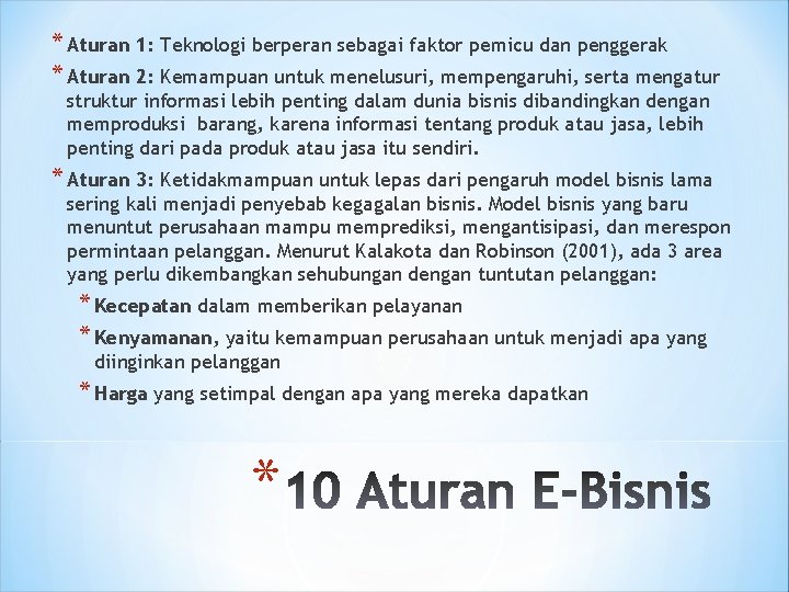 * Aturan 1: Teknologi berperan sebagai faktor pemicu dan penggerak * Aturan 2: Kemampuan