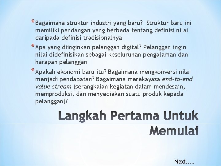 * Bagaimana struktur industri yang baru? Struktur baru ini memiliki pandangan yang berbeda tentang