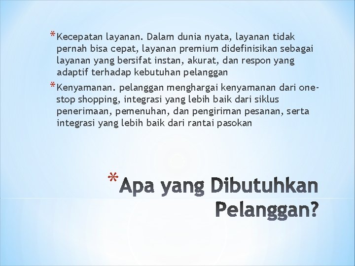 * Kecepatan layanan. Dalam dunia nyata, layanan tidak pernah bisa cepat, layanan premium didefinisikan