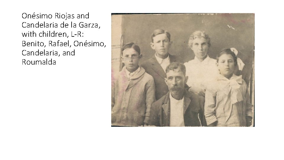 Onésimo Riojas and Candelaria de la Garza, with children, L-R: Benito, Rafael, Onésimo, Candelaria,