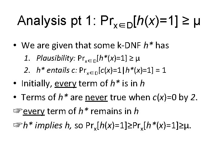 Analysis pt 1: Prx∈D[h(x)=1] ≥ μ • We are given that some k-DNF h*